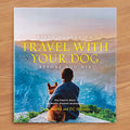 "Fifty Places to Travel with Your Dog Before You Die" by Chris Santella and DC Helmuth