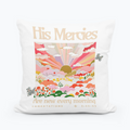 His Mercies are New Square Pillow